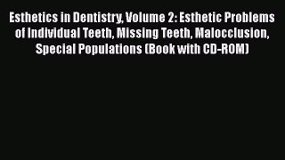 Read Esthetics in Dentistry Volume 2: Esthetic Problems of Individual Teeth Missing Teeth Malocclusion