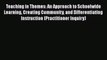 [PDF] Teaching in Themes: An Approach to Schoolwide Learning Creating Community and Differentiating