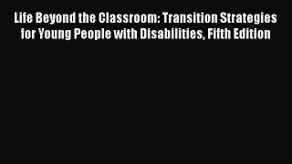[Read book] Life Beyond the Classroom: Transition Strategies for Young People with Disabilities