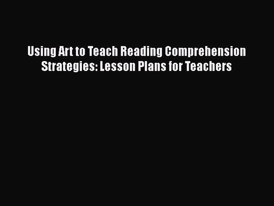 [PDF] Using Art to Teach Reading Comprehension Strategies: Lesson Plans for Teachers [Download]