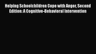 [Read book] Helping Schoolchildren Cope with Anger Second Edition: A Cognitive-Behavioral Intervention