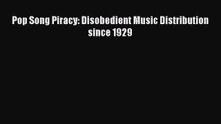 [Read book] Pop Song Piracy: Disobedient Music Distribution since 1929 [Download] Full Ebook