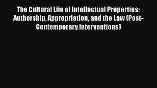 [Read book] The Cultural Life of Intellectual Properties: Authorship Appropriation and the