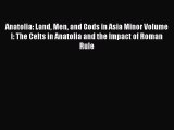 [Read book] Anatolia: Land Men and Gods in Asia Minor Volume I: The Celts in Anatolia and the