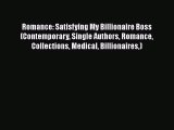 [Read Book] Romance: Satisfying My Billionaire Boss (Contemporary Single Authors Romance Collections
