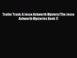 [Read Book] Trailer Trash: A Jesse Ashworth Mystery (The Jesse Ashworth Mysteries Book 7)