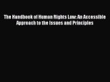 [Read book] The Handbook of Human Rights Law: An Accessible Approach to the Issues and Principles