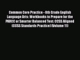 [Read book] Common Core Practice - 8th Grade English Language Arts: Workbooks to Prepare for