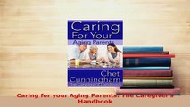 Download  Caring for your Aging Parents The Caregivers Handbook PDF Book Free