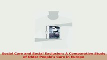 PDF  Social Care and Social Exclusion A Comparative Study of Older Peoples Care in Europe PDF Book Free