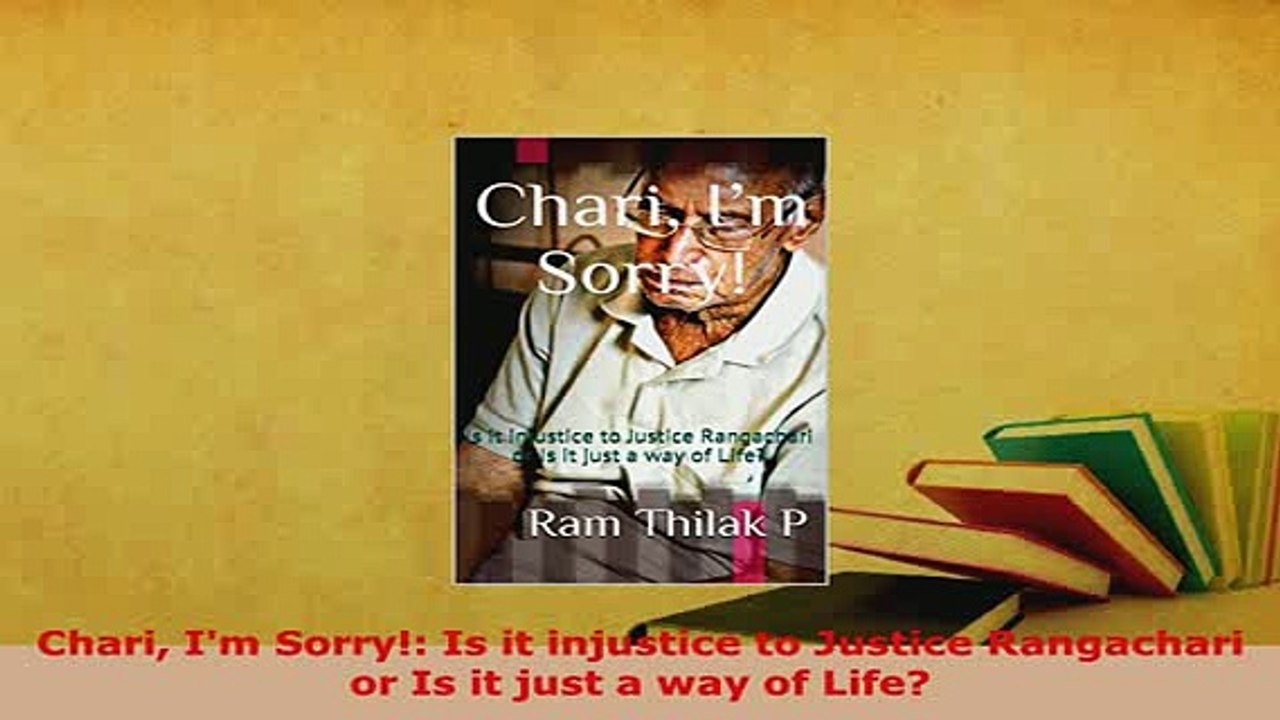 Download  Chari Im Sorry Is it injustice to Justice Rangachari or Is it just a way of Life Read Online
