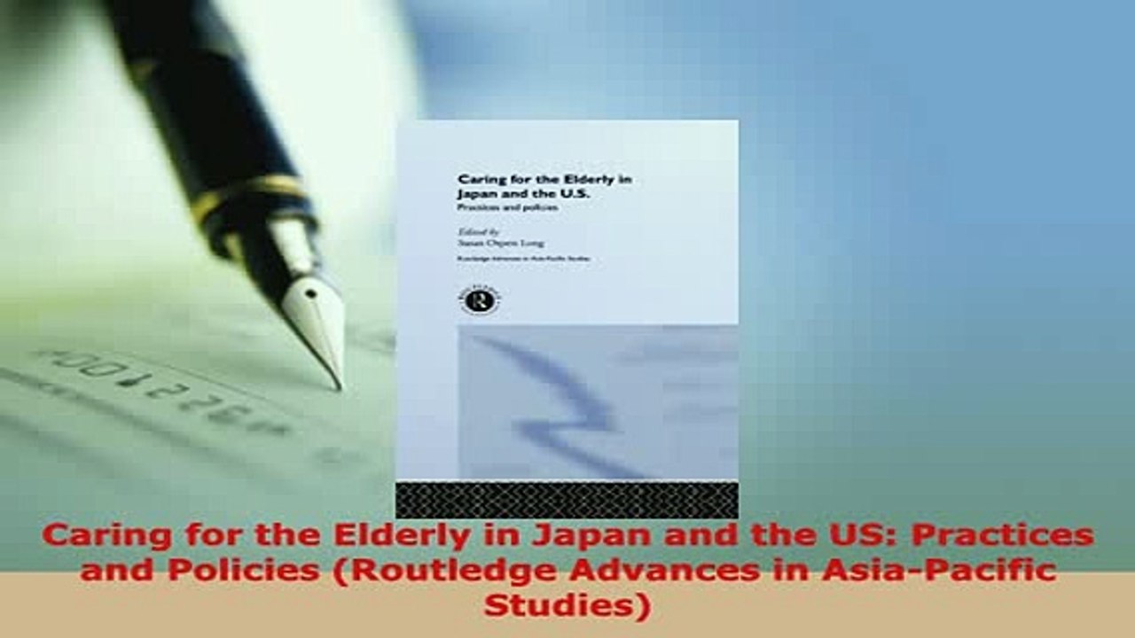 PDF  Caring for the Elderly in Japan and the US Practices and Policies Routledge Advances in Ebook