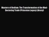 [Read Book] Masters of Bedlam: The Transformation of the Mad-Doctoring Trade (Princeton Legacy