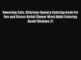 [Read book] Swearing Cats: Hilarious Sweary Coloring book For Fun and Stress Relief (Swear
