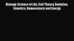 [Read Book] Biology: Science of Life Cell Theory Evolution Genetics Homeostasis and Energy
