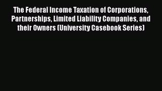 [Read book] The Federal Income Taxation of Corporations Partnerships Limited Liability Companies