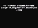 [Read book] Science Formative Assessment: 75 Practical Strategies for Linking Assessment Instruction