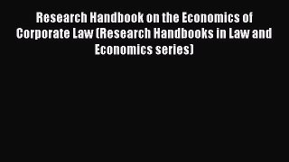 [Read book] Research Handbook on the Economics of Corporate Law (Research Handbooks in Law