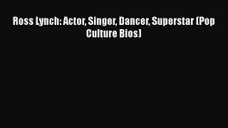 [PDF] Ross Lynch: Actor Singer Dancer Superstar (Pop Culture Bios) [Read] Online