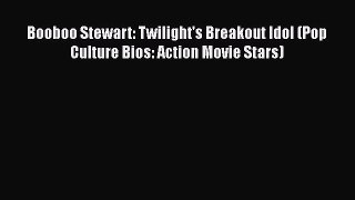 [PDF] Booboo Stewart: Twilight's Breakout Idol (Pop Culture Bios: Action Movie Stars) [Download]