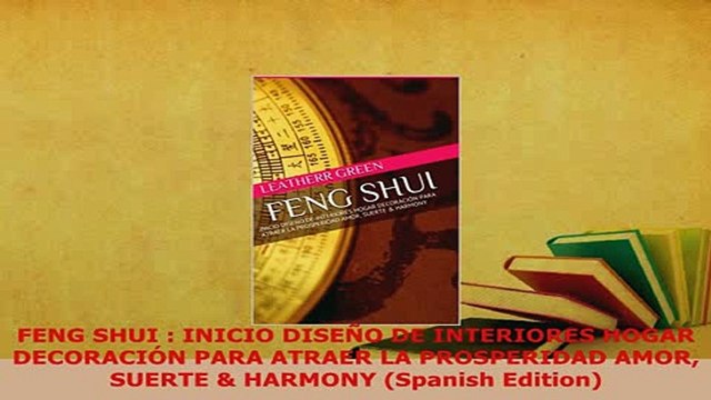 Download FENG SHUI INICIO DISEÑO DE INTERIORES HOGAR DECORACIÓN PARA ATRAER LA PROSPERIDAD AMOR PDF Full Ebook