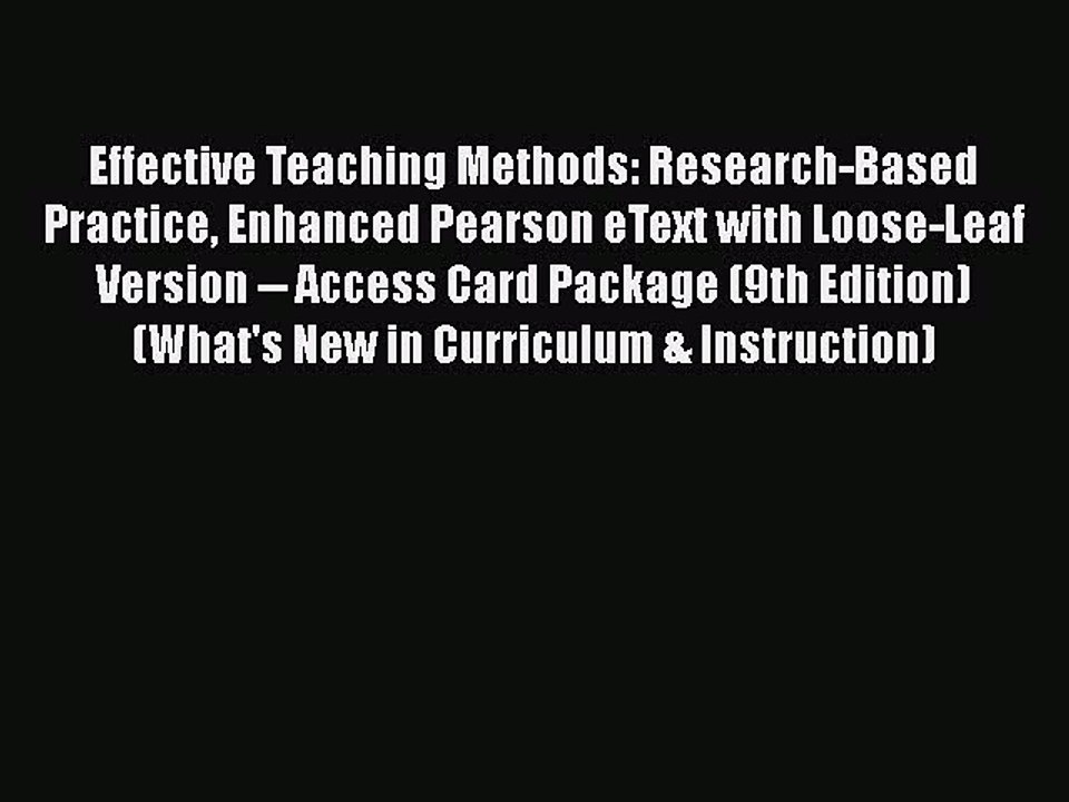 [Read book] Effective Teaching Methods: Research-Based Practice Enhanced Pearson eText with
