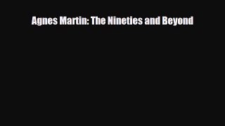 [PDF] Agnes Martin: The Nineties and Beyond Read Full Ebook
