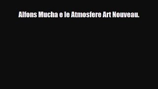 [PDF] Alfons Mucha e le Atmosfere Art Nouveau. Download Online