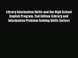 [Read book] Library Information Skills and the High School English Program 2nd Edition (Library