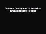 [Read book] Treatment Planning in Career Counseling (Graduate Career Counseling) [PDF] Online