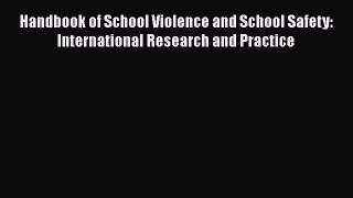 [Read book] Handbook of School Violence and School Safety: International Research and Practice