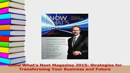 PDF  Know Whats Next Magazine 2015 Strategies for Transforming Your Business and Future Download Full Ebook