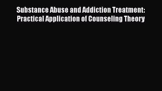 [Read book] Substance Abuse and Addiction Treatment: Practical Application of Counseling Theory