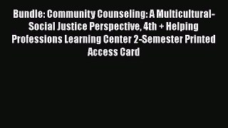 [Read book] Bundle: Community Counseling: A Multicultural-Social Justice Perspective 4th +
