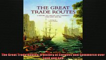FAVORIT BOOK   The Great Trade Routes A History of Cargoes and Commerce over Land and Sea  FREE BOOOK ONLINE