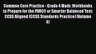 [Read book] Common Core Practice - Grade 4 Math: Workbooks to Prepare for the PARCC or Smarter