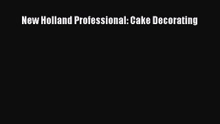 [Read Book] New Holland Professional: Cake Decorating  Read Online
