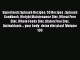 [Read Book] Superfoods Spinach Recipes: 50 Recipes : Spinach Cookbook Weight Maintenance Diet