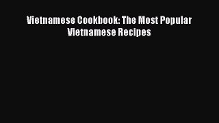[Read Book] Vietnamese Cookbook: The Most Popular Vietnamese Recipes  EBook