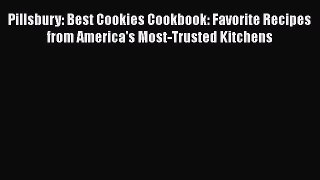 [Read Book] Pillsbury: Best Cookies Cookbook: Favorite Recipes from America's Most-Trusted