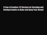 [Read Book] A Year of Cookies: 52 Recipes for Everyday and Holiday Cookies to Bake and Enjoy