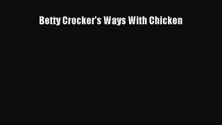 [Read Book] Betty Crocker's Ways With Chicken  EBook