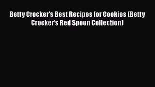 [Read Book] Betty Crocker's Best Recipes for Cookies (Betty Crocker's Red Spoon Collection)
