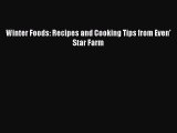 [Read Book] Winter Foods: Recipes and Cooking Tips from Even' Star Farm Free PDF