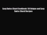 [Read Book] Easy Swiss Chard Cookbook: 50 Unique and Easy Swiss Chard Recipes  EBook
