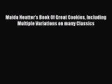 [Read Book] Maida Heatter's Book Of Great Cookies Including Multiple Variations on many Classics