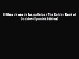 [Read Book] El libro de oro de las galletas / The Golden Book of Cookies (Spanish Edition)