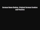 [Read Book] German Home Baking : Original German Cookies and Pastries  Read Online