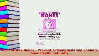 PDF  Build Strong Bones  Prevent osteoporosis and enhance bone health naturally Free Books