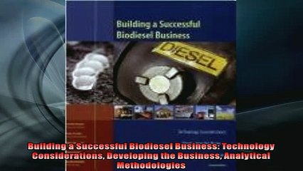 FREE DOWNLOAD  Building a Successful Biodiesel Business Technology Considerations Developing the READ ONLINE